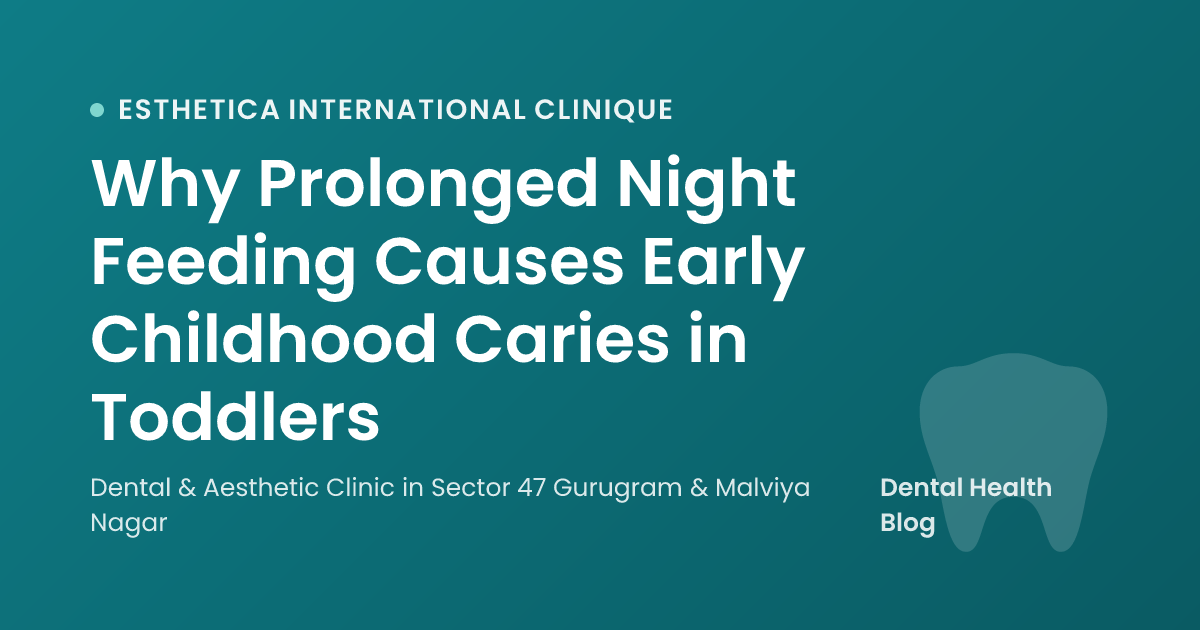 Why Prolonged Night Feeding Causes Early Childhood Caries in Toddlers