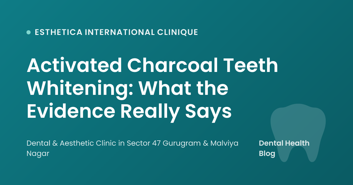 Activated Charcoal Teeth Whitening: What the Evidence Really Says