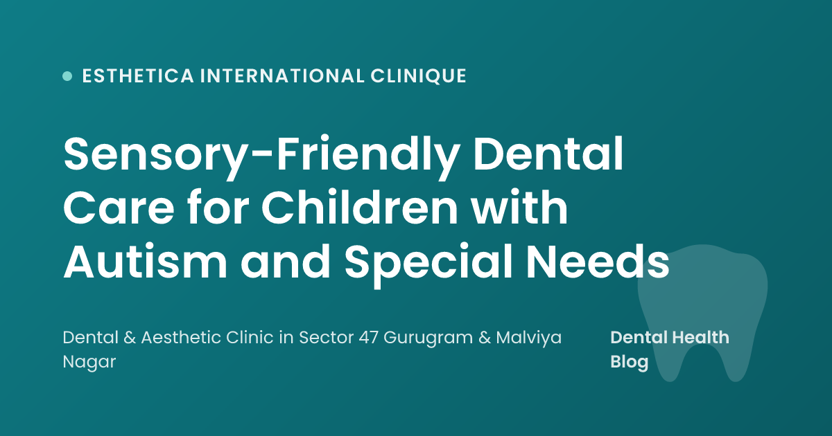 Sensory-Friendly Dental Care for Children with Autism and Special Needs