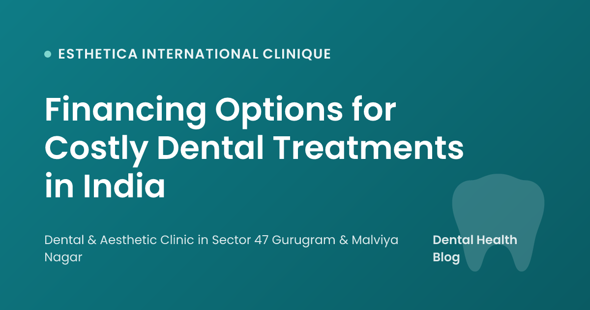 Financing Options for Costly Dental Treatments in India