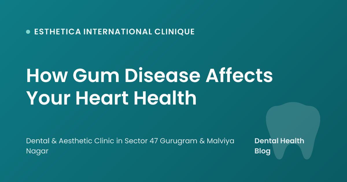 How Gum Disease Affects Your Heart Health