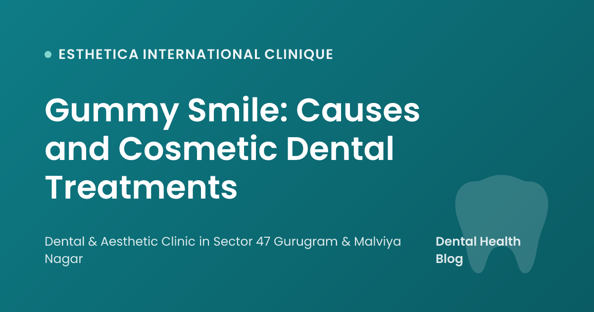 Gummy Smile: Causes and Cosmetic Dental Treatments