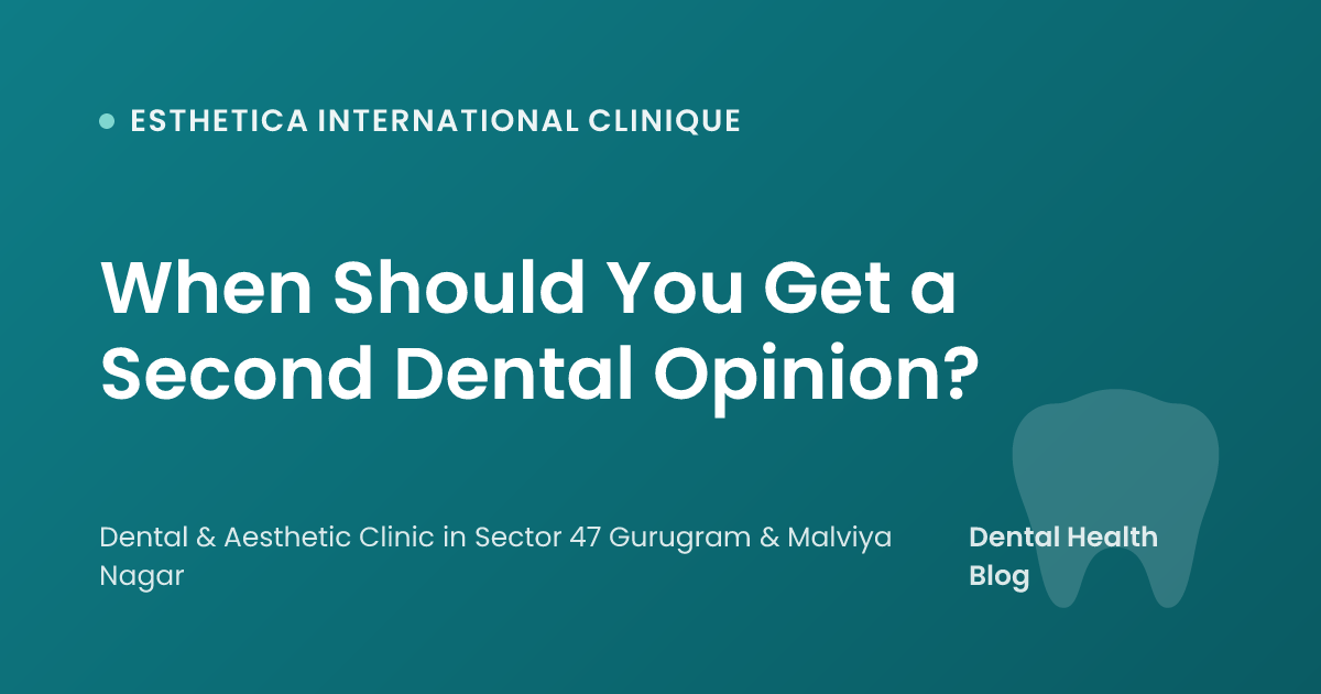 When Should You Get a Second Dental Opinion?