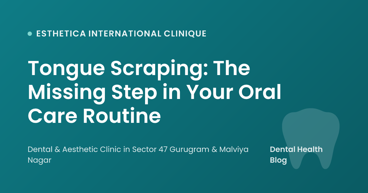 Tongue Scraping: The Missing Step in Your Oral Care Routine