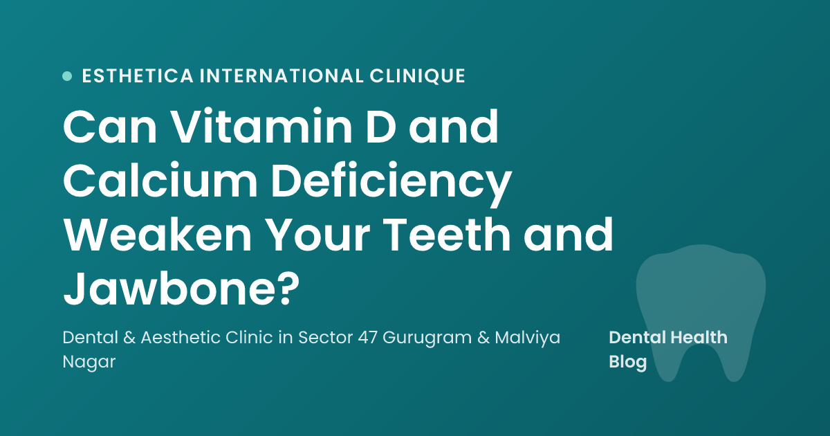 Can Vitamin D and Calcium Deficiency Weaken Your Teeth and Jawbone?